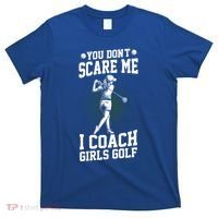 You DonT Scare Me I Coach Golf Coach Coaches Funny Gift Meaningful Gift T-Shirt thumb 0