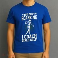 You DonT Scare Me I Coach Golf Coach Coaches Funny Gift Meaningful Gift T-Shirt thumb 3