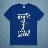 You DonT Scare Me I Coach Golf Coach Coaches Funny Gift Meaningful Gift T-Shirt thumb 5