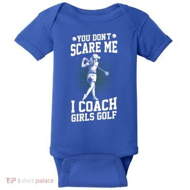 You DonT Scare Me I Coach Golf Coach Coaches Funny Gift Meaningful Gift Baby Bodysuit
