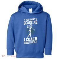 You DonT Scare Me I Coach Golf Coach Coaches Funny Gift Meaningful Gift Toddler Hoodie thumb 0