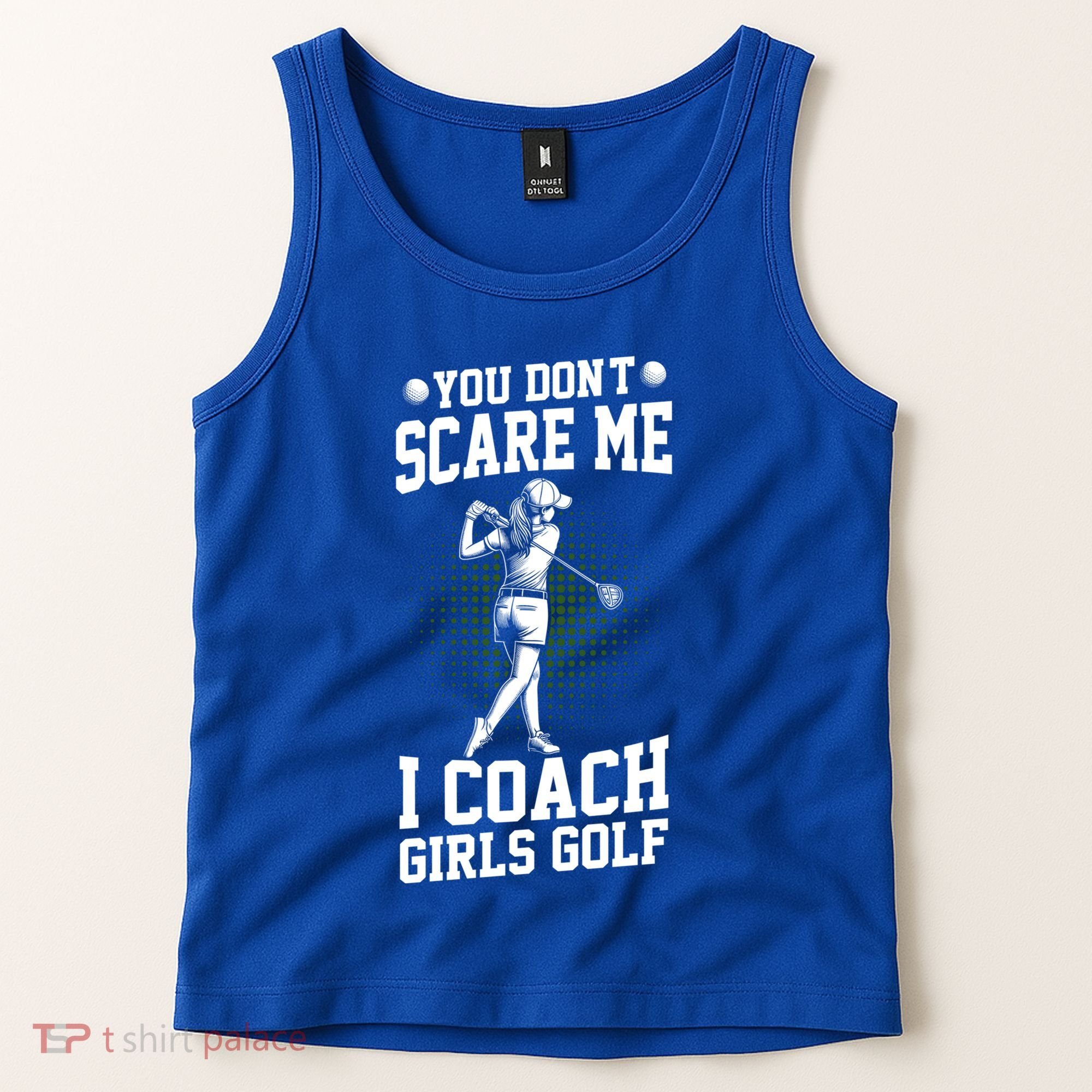 You DonT Scare Me I Coach Golf Coach Coaches Funny Gift Meaningful Gift Tank Top