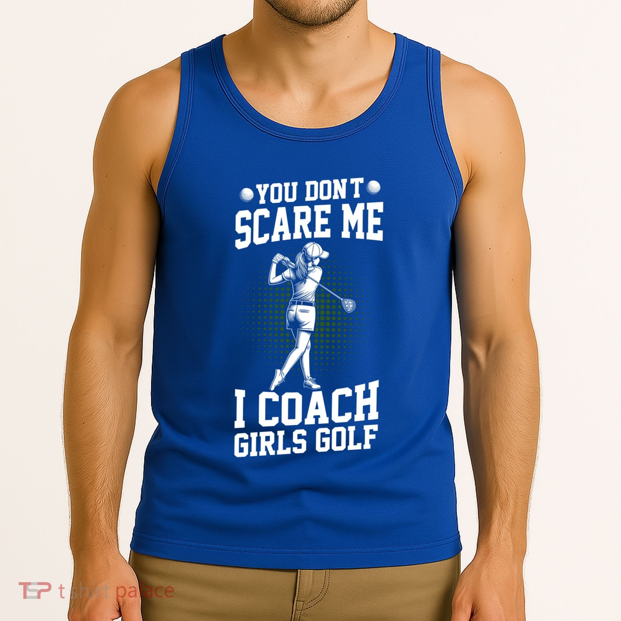 You DonT Scare Me I Coach Golf Coach Coaches Funny Gift Meaningful Gift Tank Top