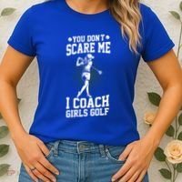 You DonT Scare Me I Coach Golf Coach Coaches Funny Gift Meaningful Gift Women's T-Shirt thumb 2