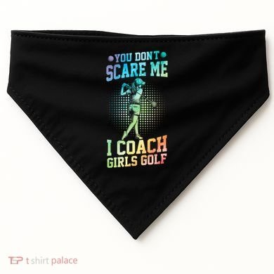 You DonT Scare Me I Coach Golf Coach Coaches Tie Dye Gift USA-Made Doggie Bandana