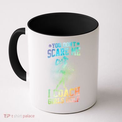You DonT Scare Me I Coach Golf Coach Coaches Tie Dye Gift Coffee Mug