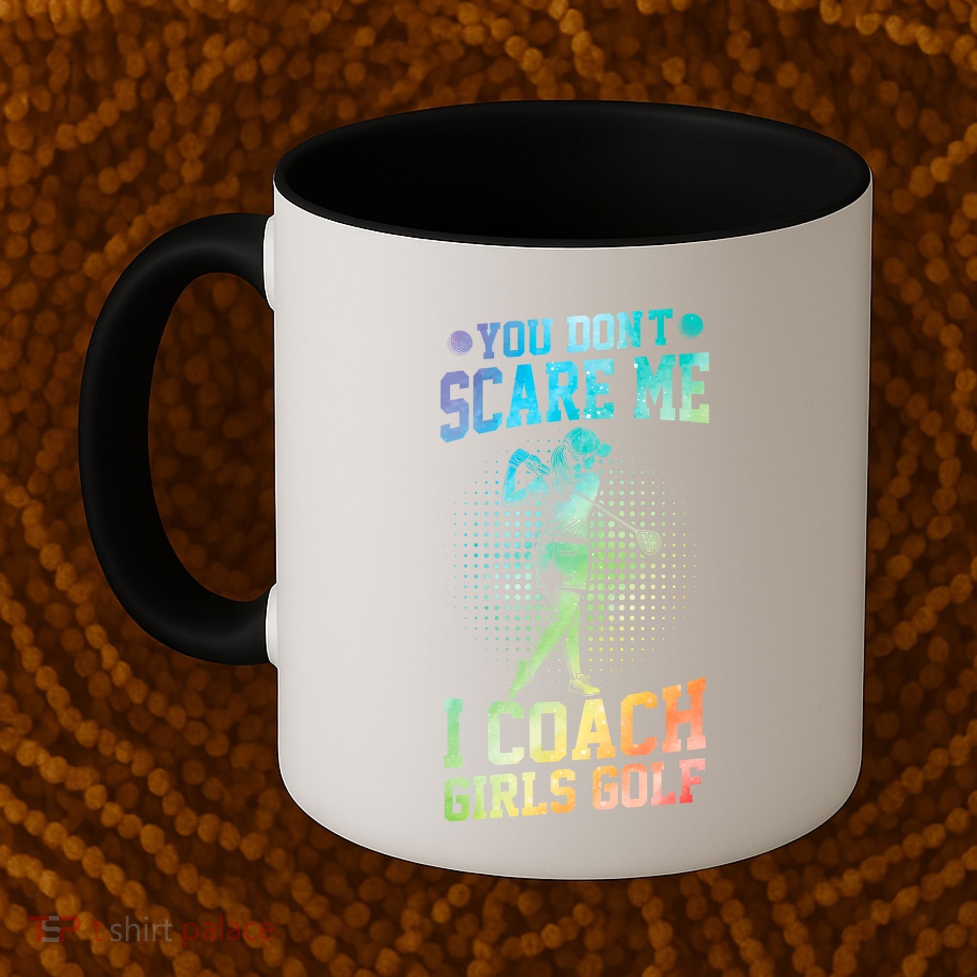 You DonT Scare Me I Coach Golf Coach Coaches Tie Dye Gift Coffee Mug