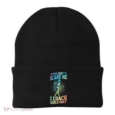 You DonT Scare Me I Coach Golf Coach Coaches Tie Dye Gift Beanie