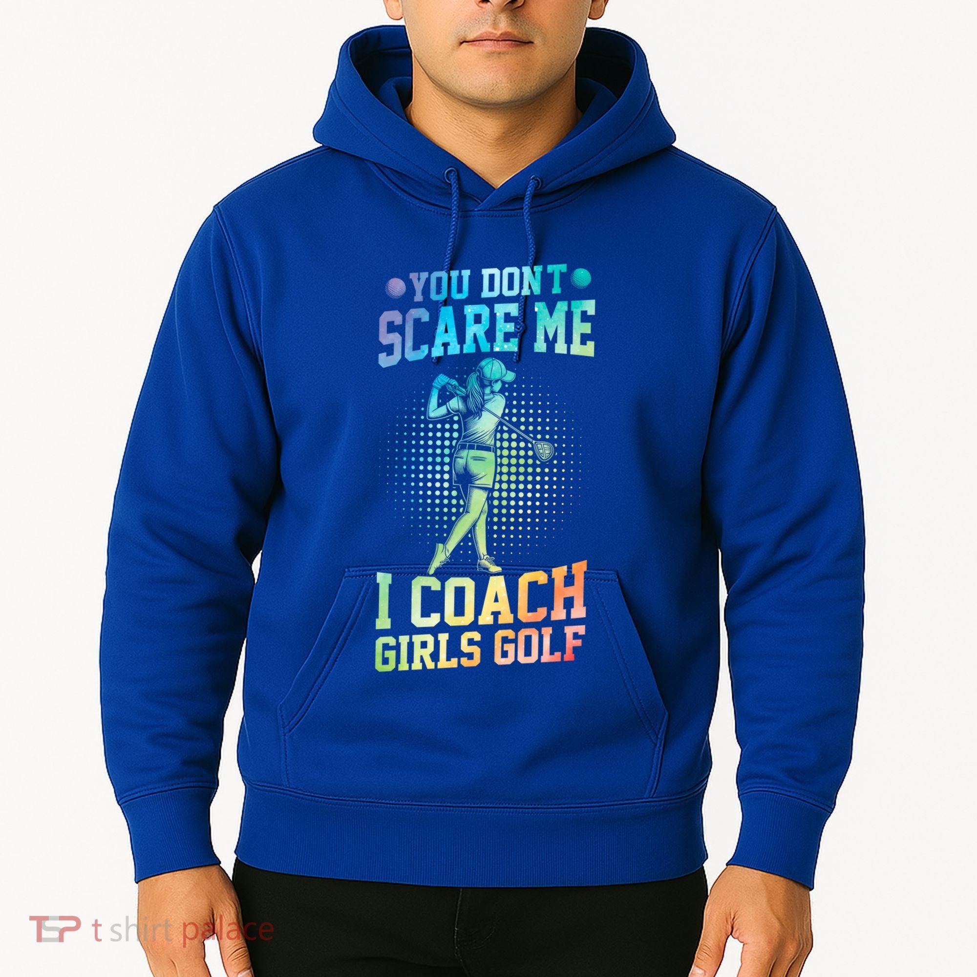You DonT Scare Me I Coach Golf Coach Coaches Tie Dye Gift Hoodie