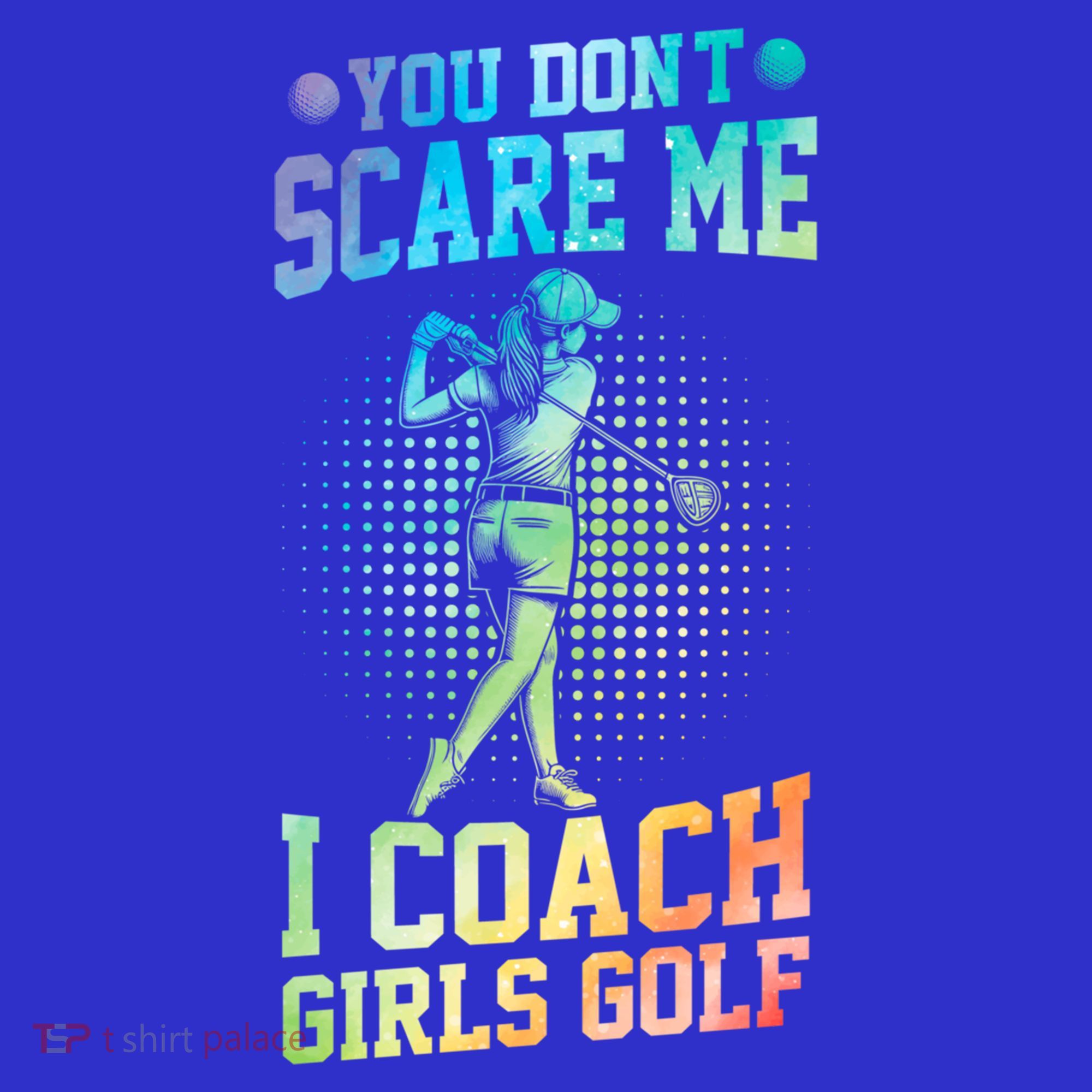 You DonT Scare Me I Coach Golf Coach Coaches Tie Dye Gift Long Sleeve Shirt