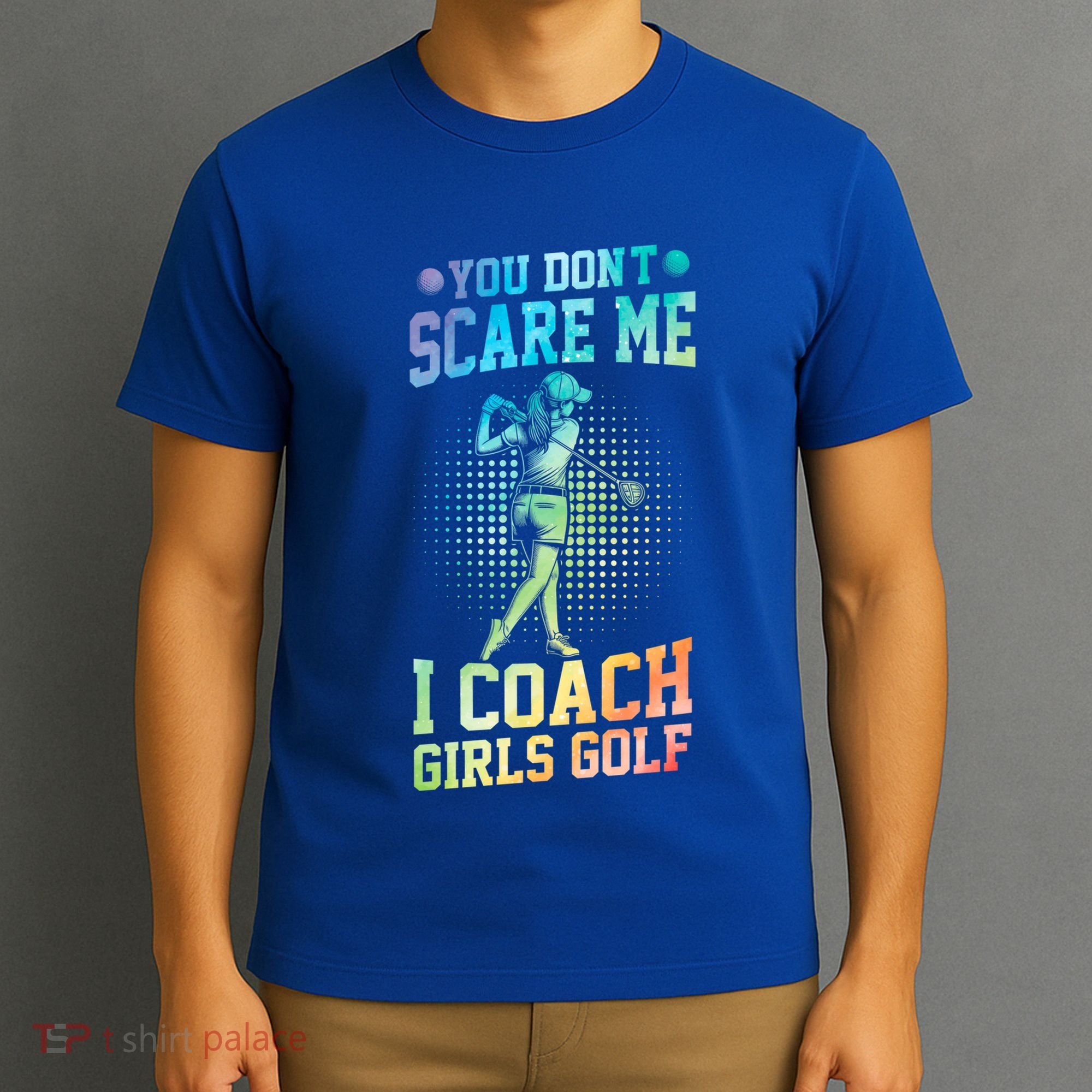 You DonT Scare Me I Coach Golf Coach Coaches Tie Dye Gift T-Shirt