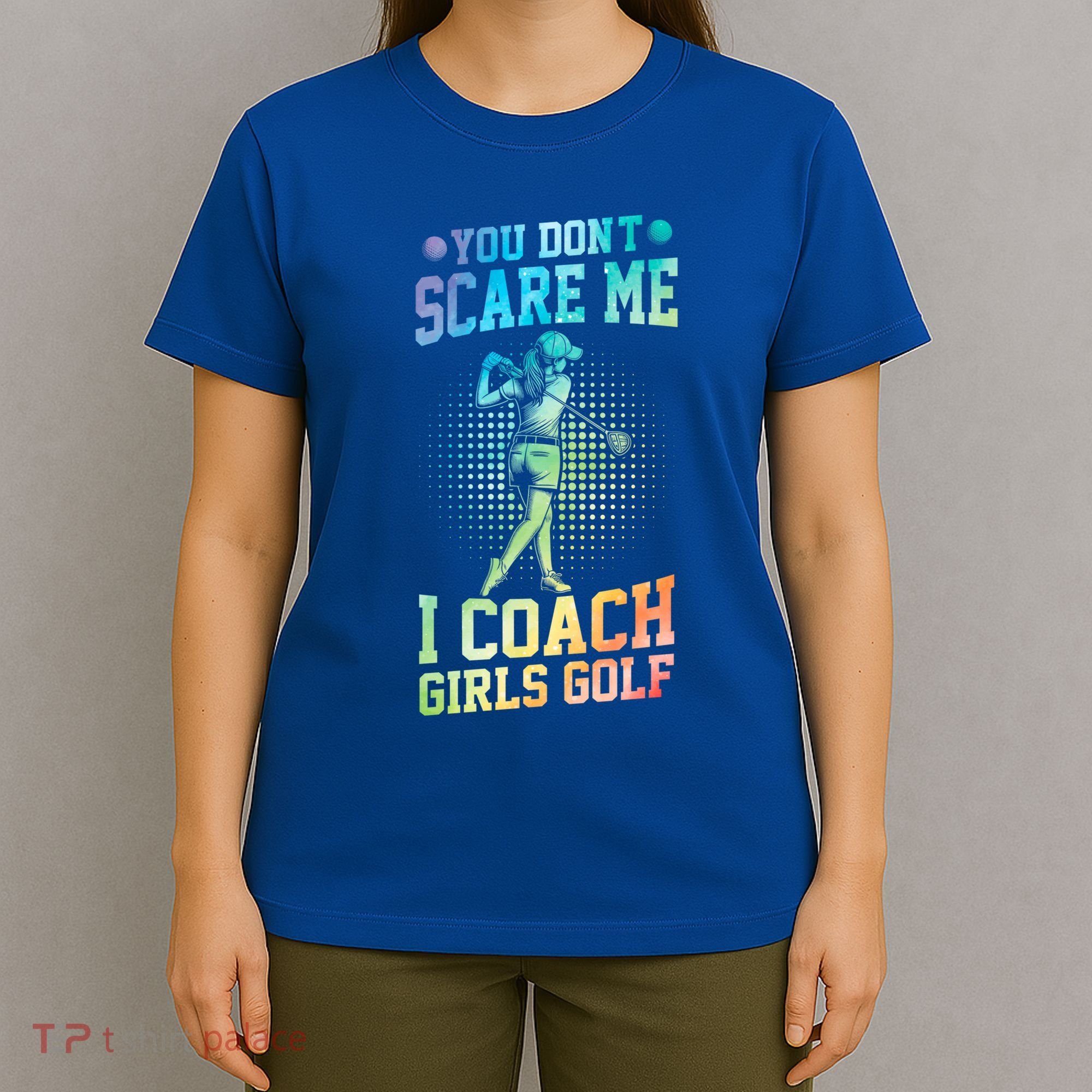 You DonT Scare Me I Coach Golf Coach Coaches Tie Dye Gift T-Shirt