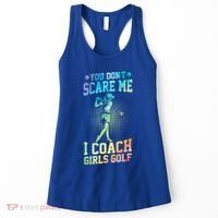 You DonT Scare Me I Coach Golf Coach Coaches Tie Dye Gift Women's Tank Top thumb 0