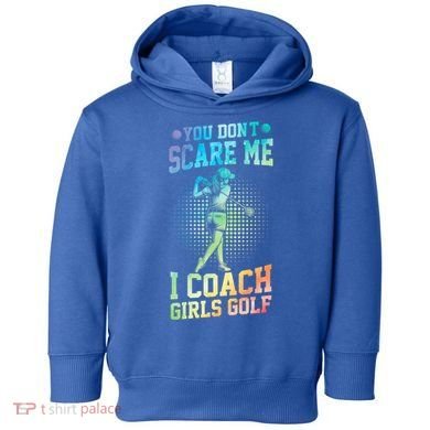 You DonT Scare Me I Coach Golf Coach Coaches Tie Dye Gift Toddler Hoodie