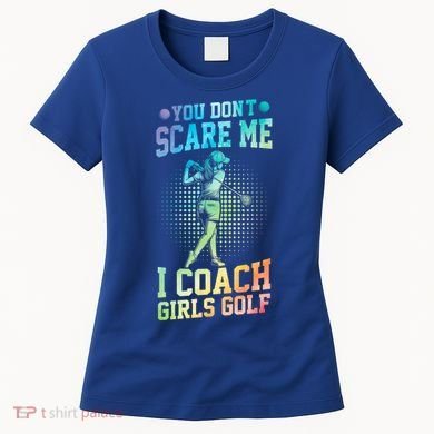 You DonT Scare Me I Coach Golf Coach Coaches Tie Dye Gift Women's T-Shirt