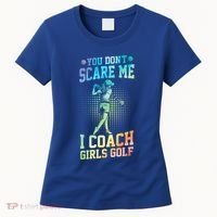 You DonT Scare Me I Coach Golf Coach Coaches Tie Dye Gift Women's T-Shirt thumb 0