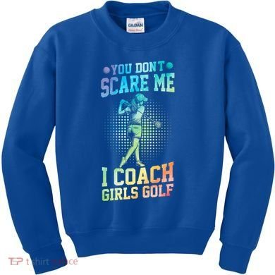 You DonT Scare Me I Coach Golf Coach Coaches Tie Dye Gift Kids Sweatshirt