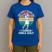 You DonT Scare Me I Coach Golf Coach Retro Vintage Great Gift T-Shirt thumb 4