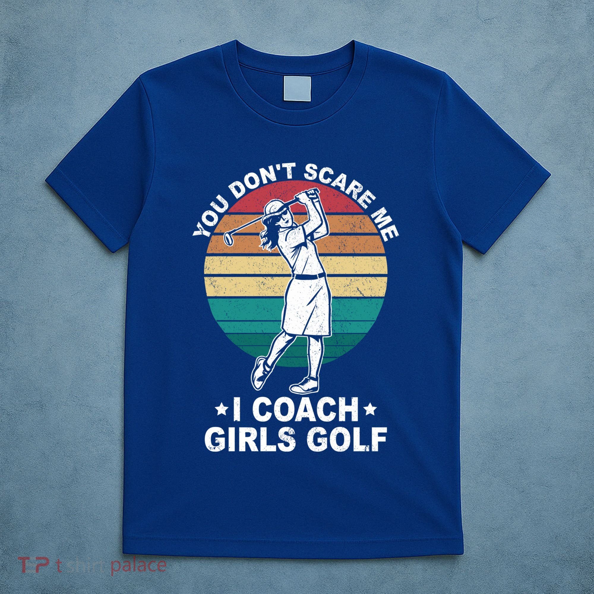 You DonT Scare Me I Coach Golf Coach Retro Vintage Great Gift T-Shirt
