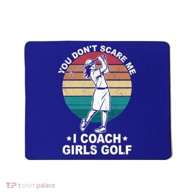 You DonT Scare Me I Coach Golf Coach Retro Vintage Great Gift Mousepad