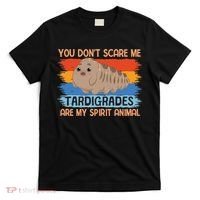You Don't Scare Me Tardigrades Are My Spirit Animal T-Shirt thumb 0