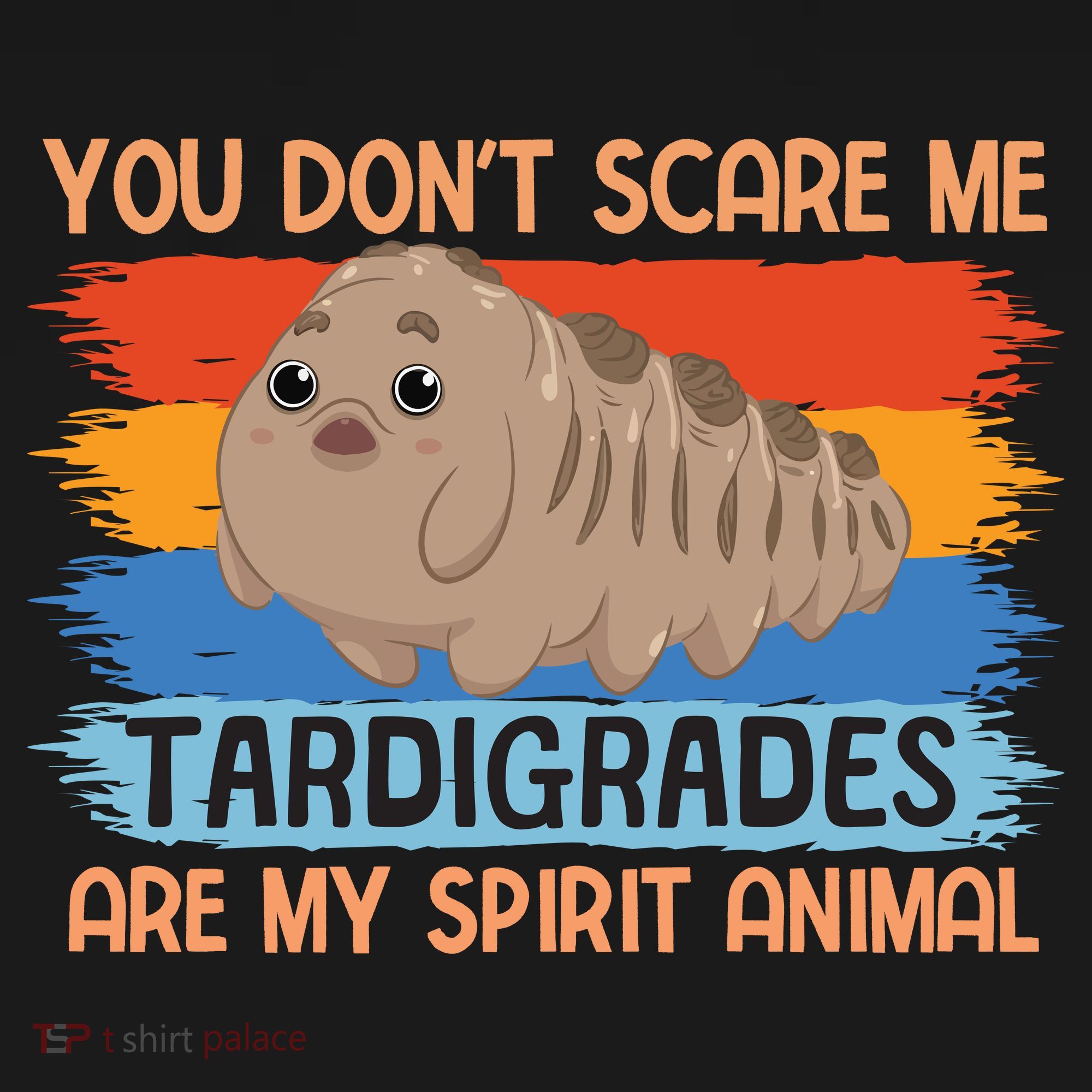 You Don't Scare Me Tardigrades Are My Spirit Animal Women's Hoodie