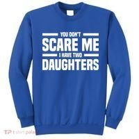 You DonT Scare Me I Have Two Daughters Funny FatherS Day Gift Sweatshirt thumb 0