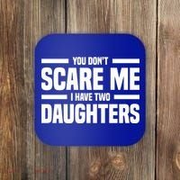 You DonT Scare Me I Have Two Daughters Funny FatherS Day Gift Coaster thumb 0