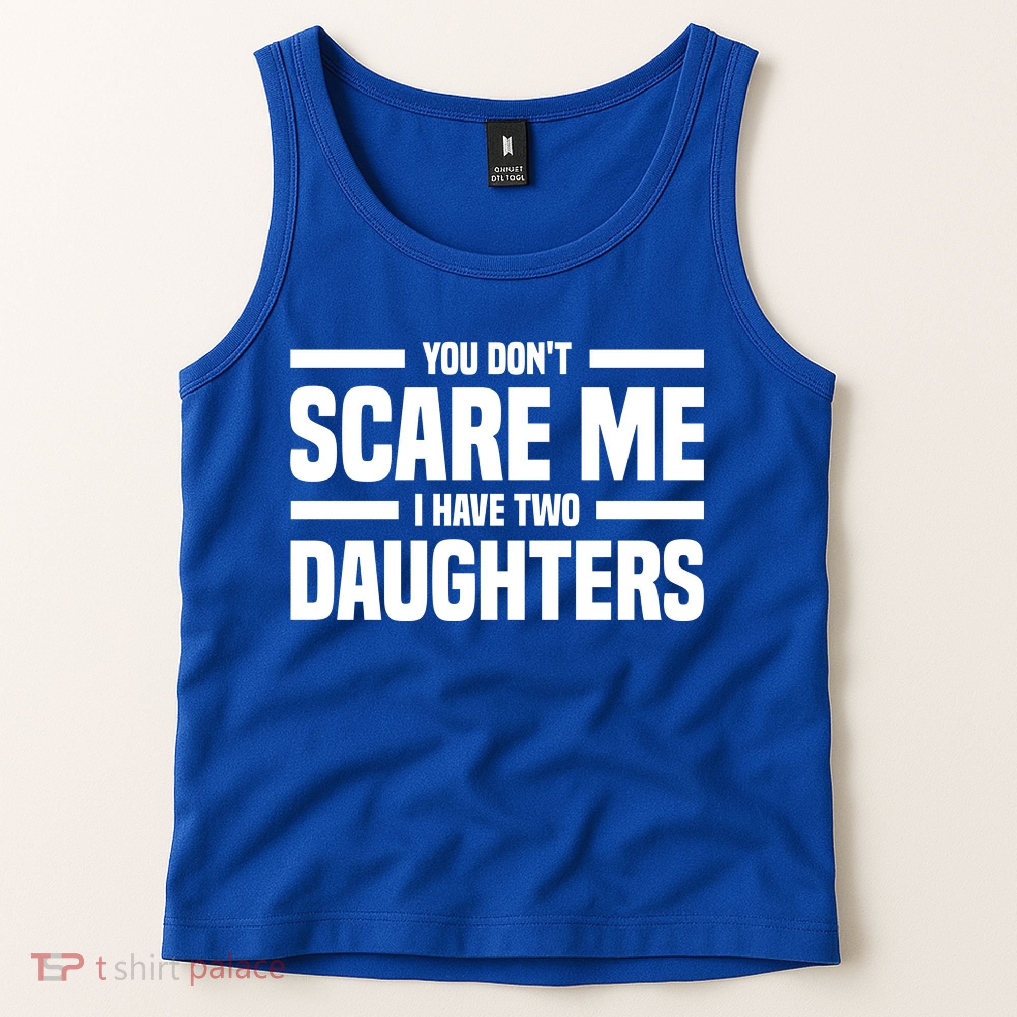 You DonT Scare Me I Have Two Daughters Funny FatherS Day Gift Tank Top