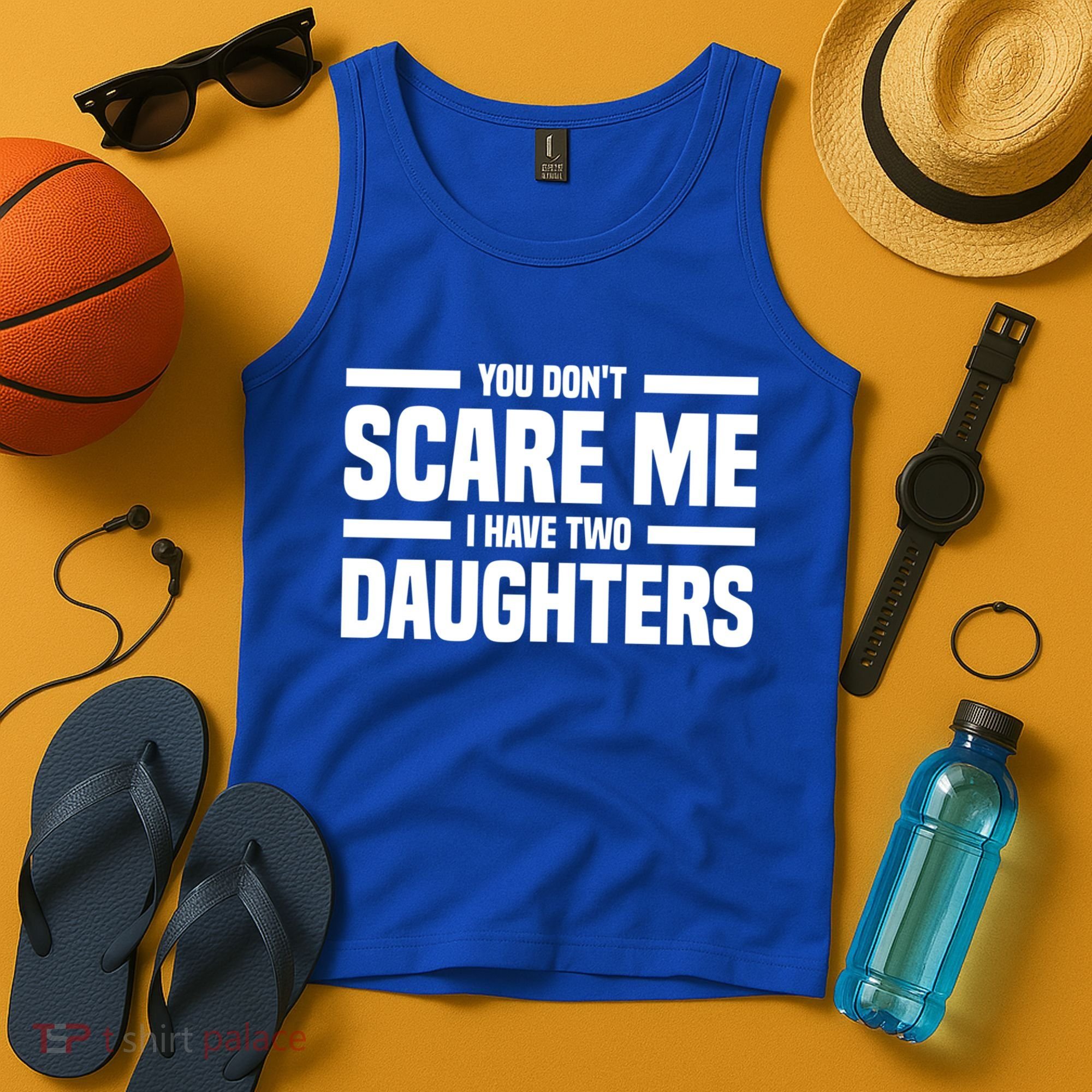 You DonT Scare Me I Have Two Daughters Funny FatherS Day Gift Tank Top