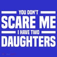 You DonT Scare Me I Have Two Daughters Funny FatherS Day Gift Kids T-Shirt thumb 4