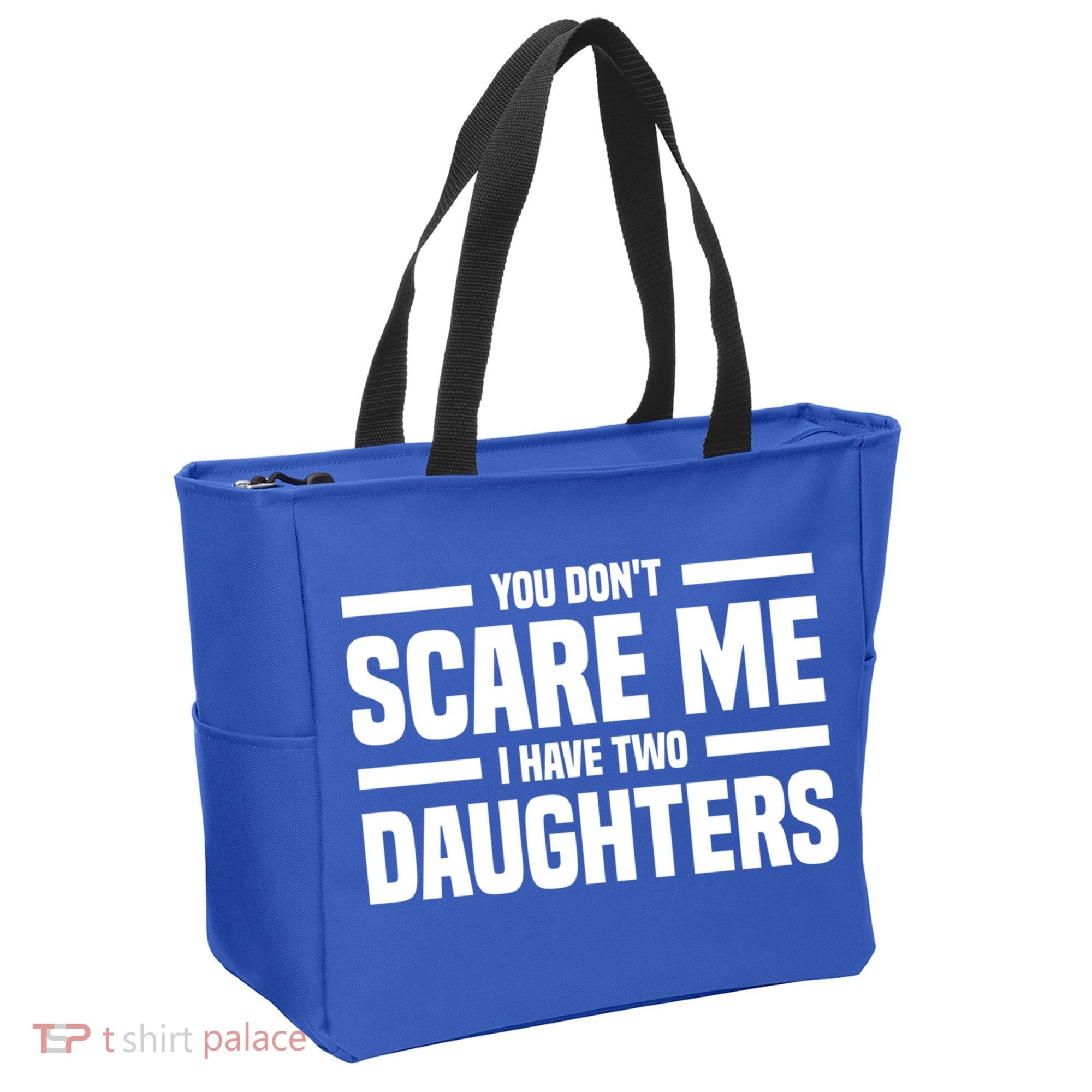 You DonT Scare Me I Have Two Daughters Funny FatherS Day Gift Tote Bag