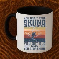 You Dont Stop Skiing When You Get Old Skier Skiing Lover Gift Coffee Mug thumb 2