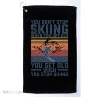 You Dont Stop Skiing When You Get Old Skier Skiing Lover Gift Golf Towel thumb 0