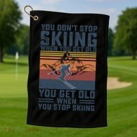 You Dont Stop Skiing When You Get Old Skier Skiing Lover Gift Golf Towel thumb 1