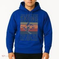 You Dont Stop Skiing When You Get Old Skier Skiing Lover Gift Hoodie thumb 2