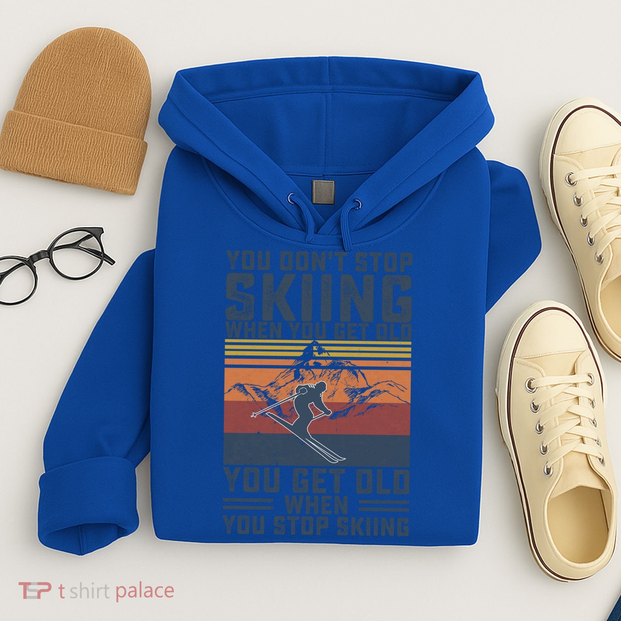 You Dont Stop Skiing When You Get Old Skier Skiing Lover Gift Hoodie