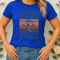 You Dont Stop Skiing When You Get Old Skier Skiing Lover Gift Women's T-Shirt thumb 2