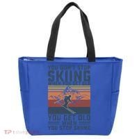 You Dont Stop Skiing When You Get Old Skier Skiing Lover Gift Tote Bag thumb 0