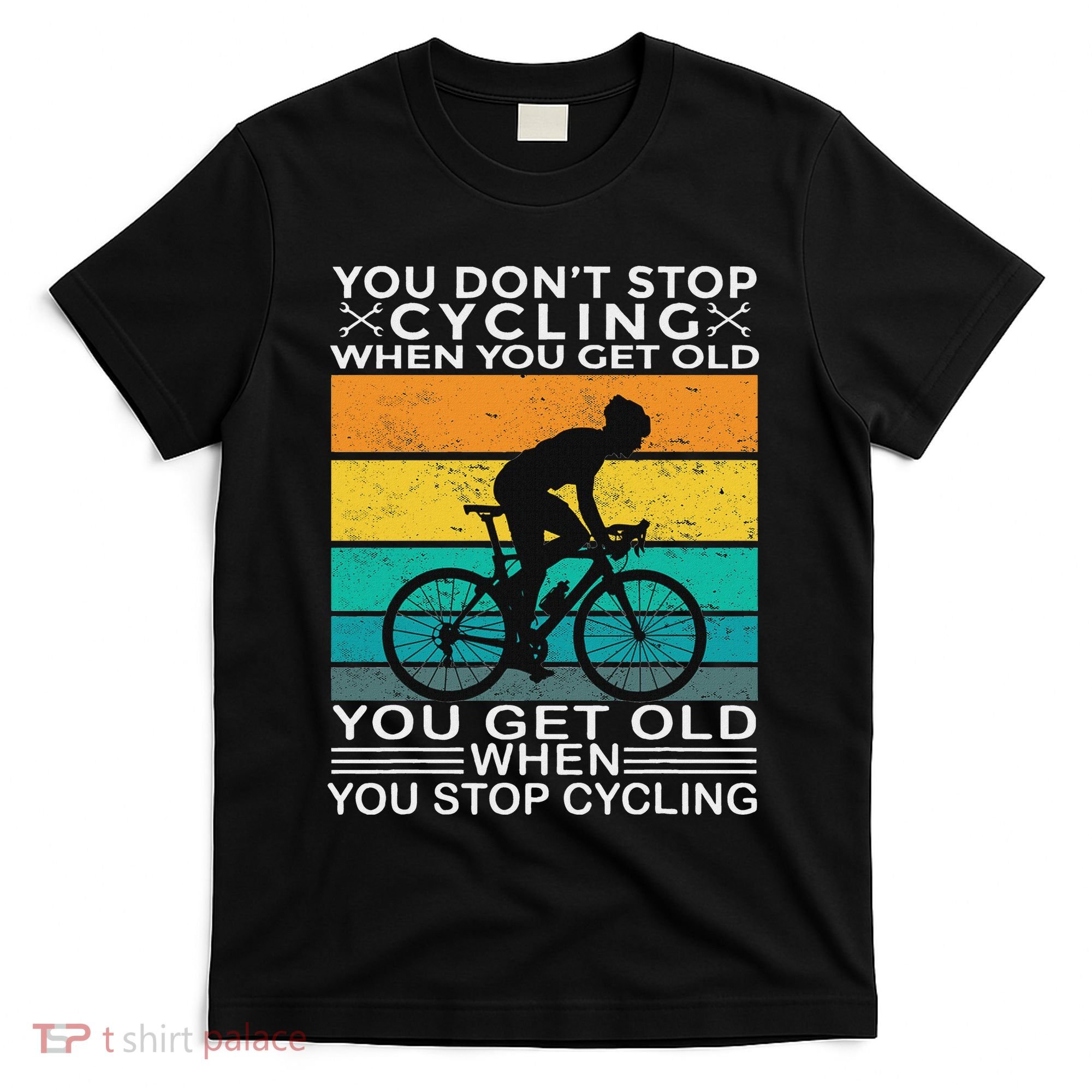You DonT Stop Cycling When You Get Old Bike Riding Vintage T-Shirt
