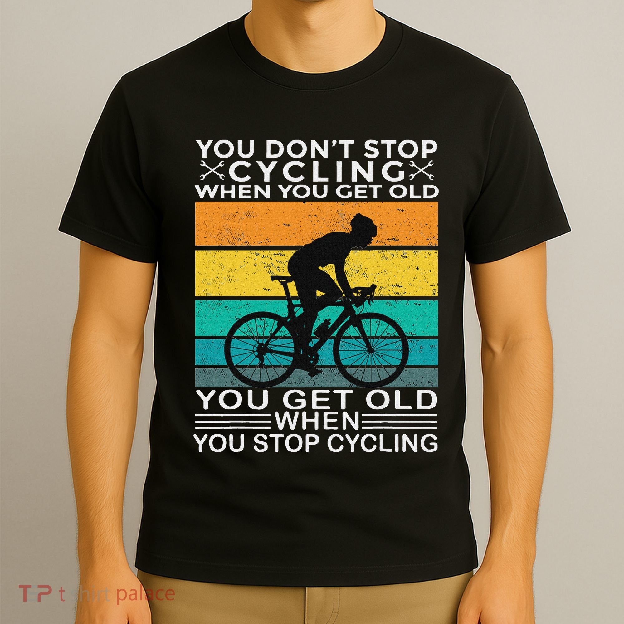 You DonT Stop Cycling When You Get Old Bike Riding Vintage T-Shirt