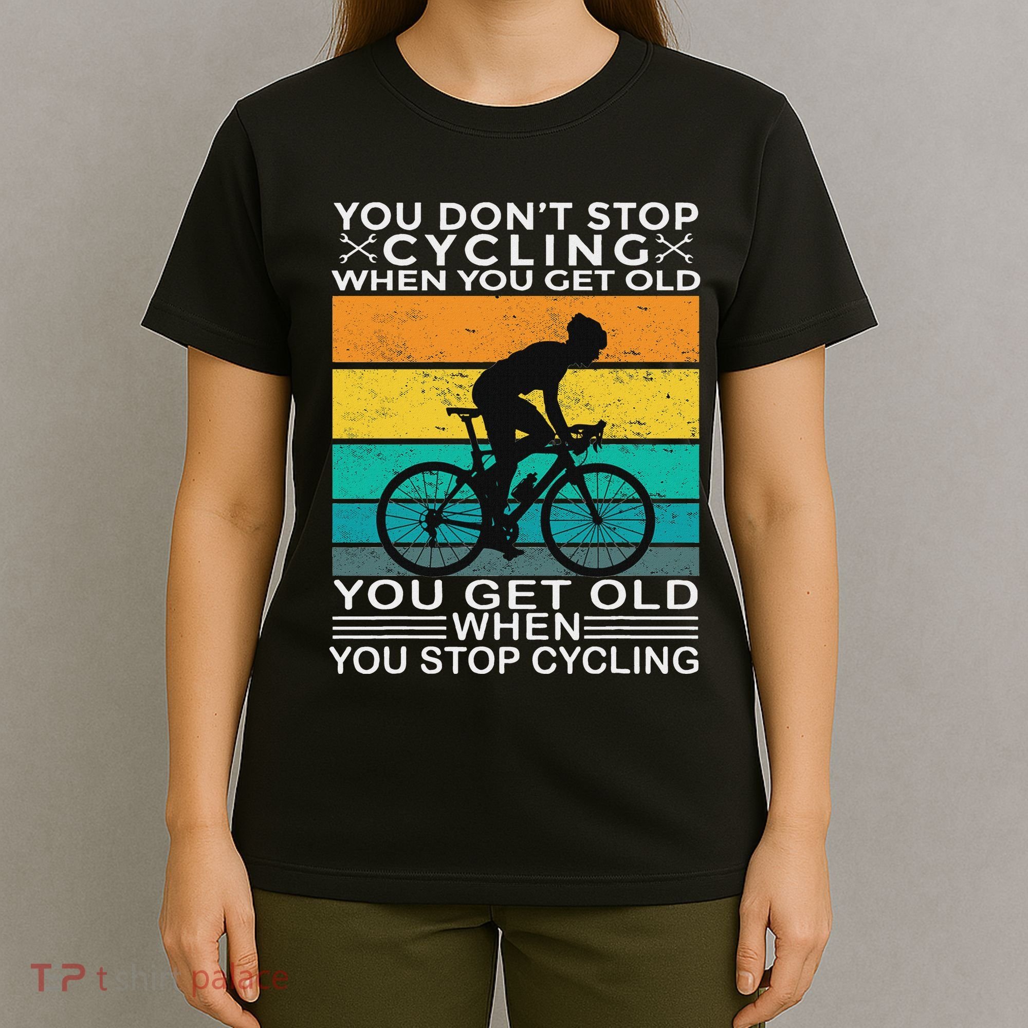 You DonT Stop Cycling When You Get Old Bike Riding Vintage T-Shirt