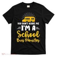 You Dont Scare Me A School Bus Monitor T-Shirt thumb 0