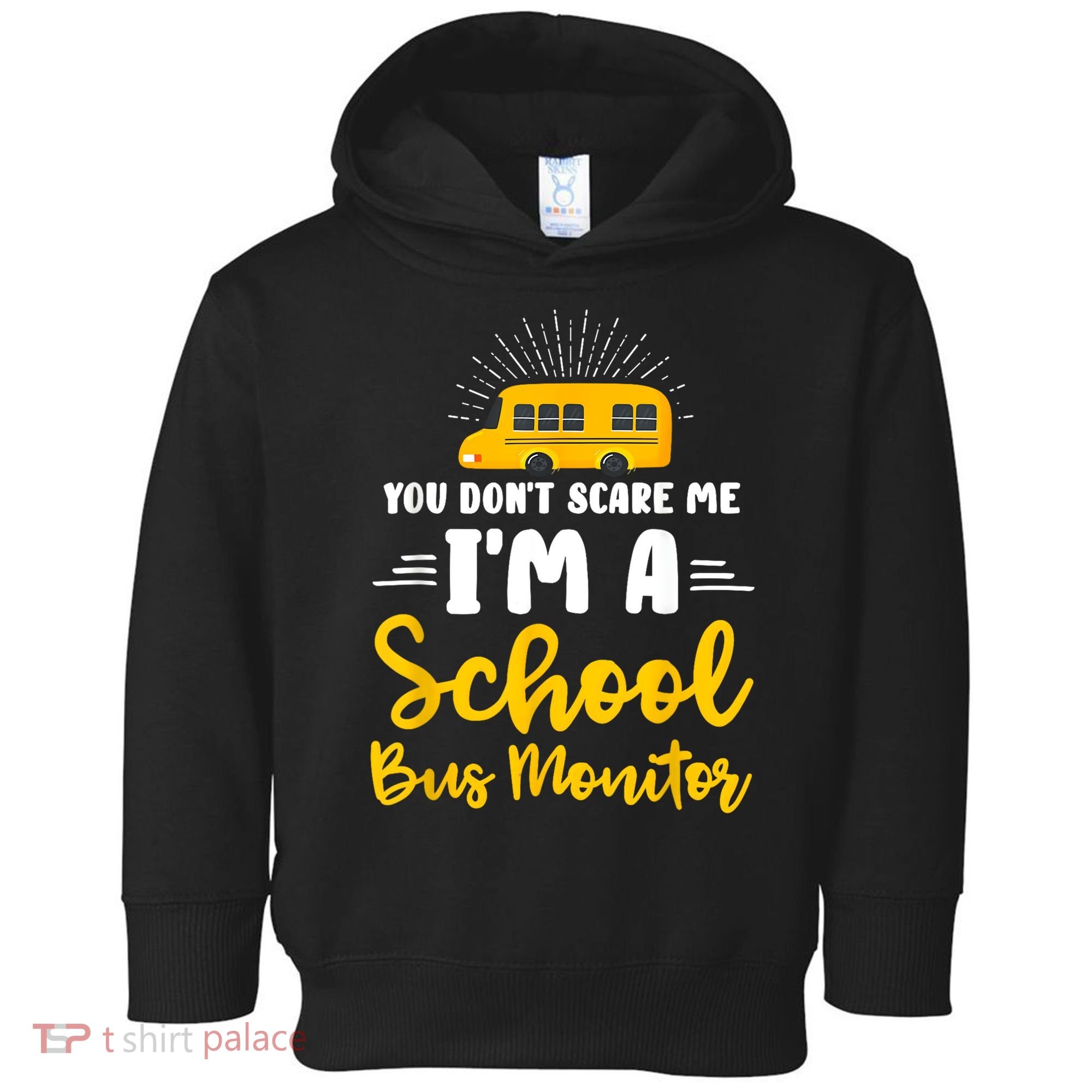 You Dont Scare Me A School Bus Monitor Toddler Hoodie