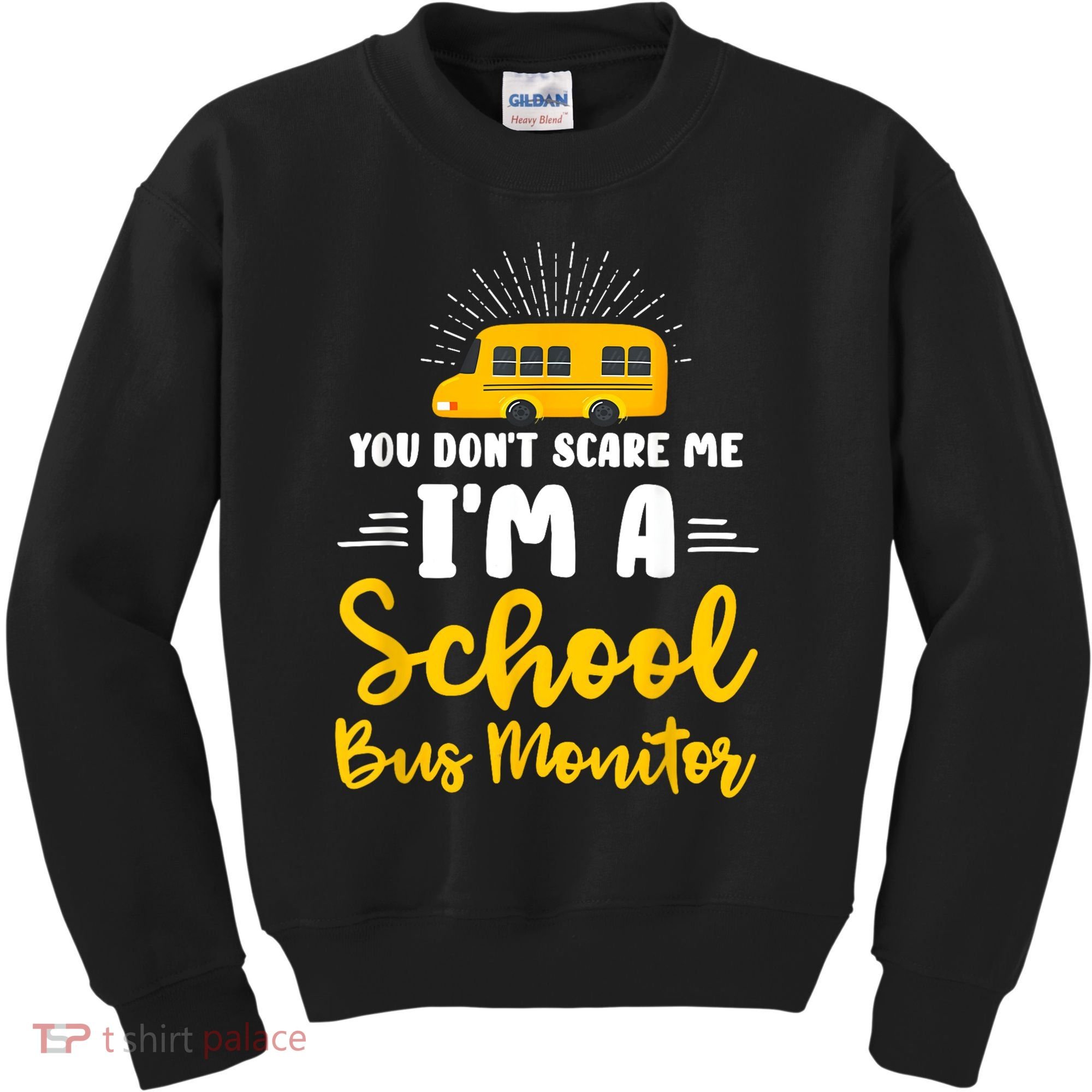 You Dont Scare Me A School Bus Monitor Kids Sweatshirt