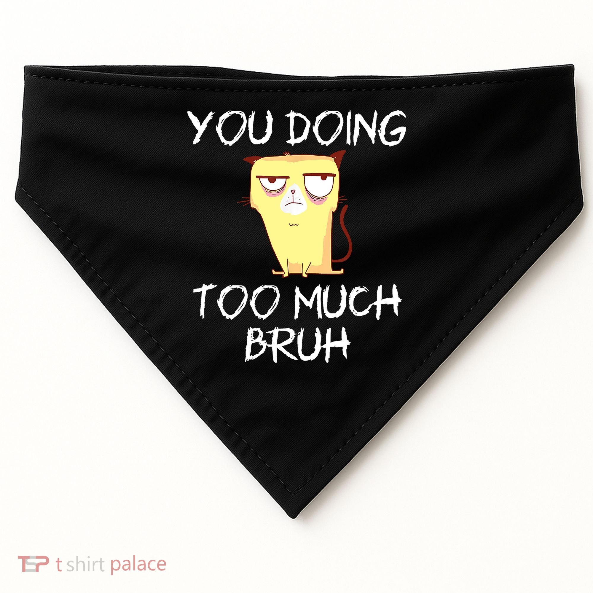 You Doing Too Much Bruh USA-Made Doggie Bandana