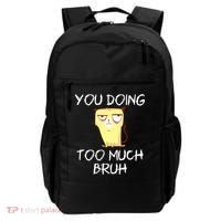 You Doing Too Much Bruh Backpack thumb 0