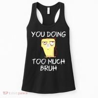 You Doing Too Much Bruh Women's Tank Top thumb 0