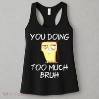 You Doing Too Much Bruh Women's Tank Top thumb 3