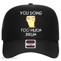 You Doing Too Much Bruh Hat thumb 0